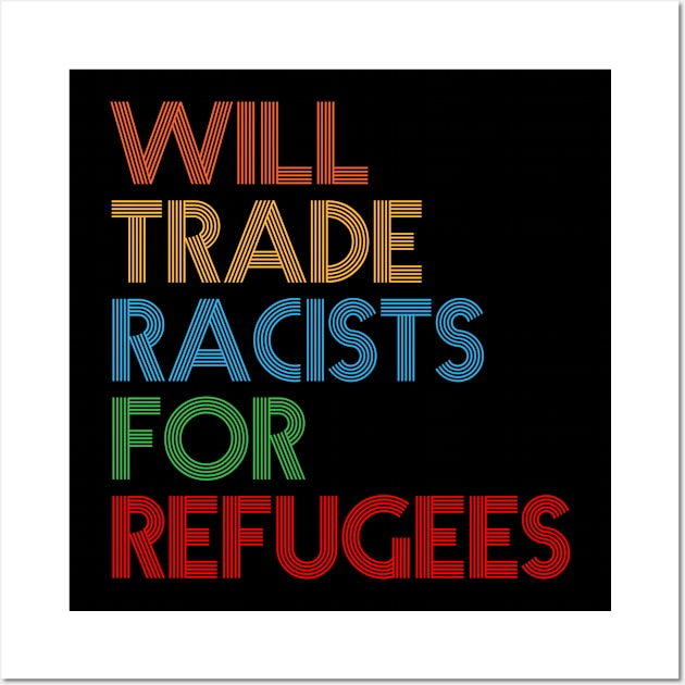 Will Trade Racists For Refugees Wall Art by sanavoc